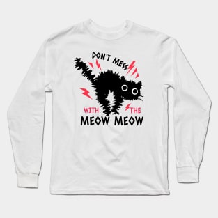 Don't Mess With The Meow Meow Scared Cat Design Long Sleeve T-Shirt